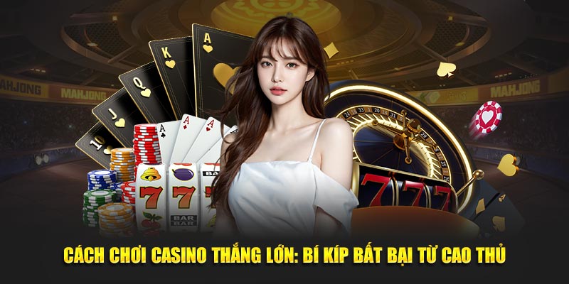 Cách chơi casino thắng lớn