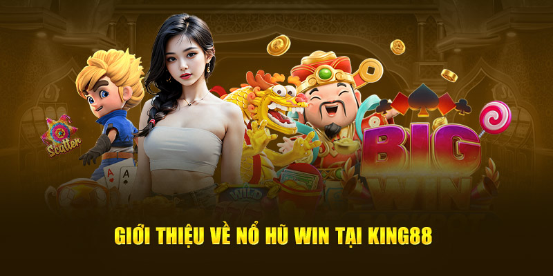 Giới thiệu về nổ hũ win tại King88