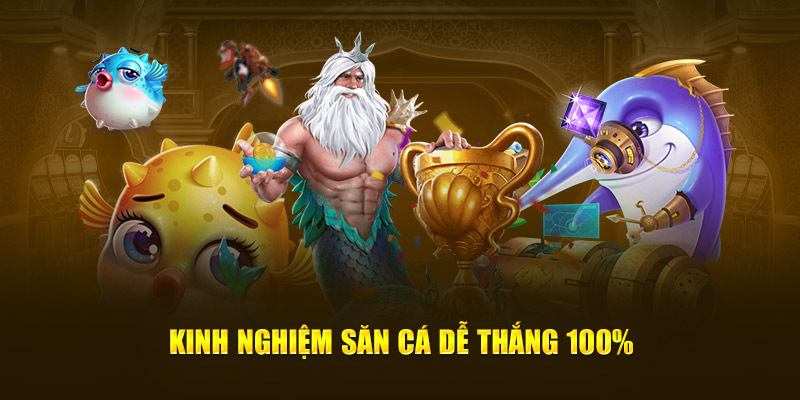 Kinh nghiệm săn cá dễ thắng 100%