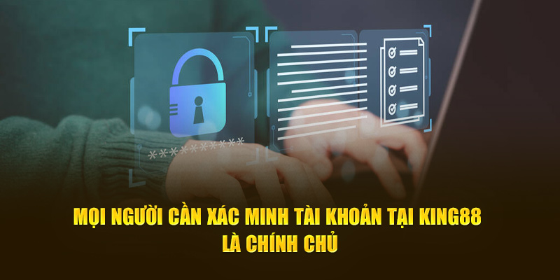 Mọi người cần xác minh tài khoản tại King88 là chính chủ