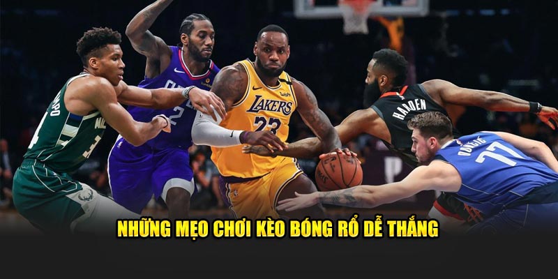 Những mẹo chơi kèo bóng rổ dễ thắng