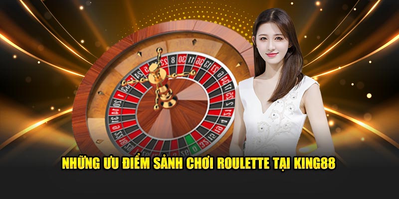 Những ưu điểm sảnh chơi Roulette