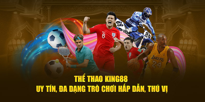 Thể thao King88 uy tín, đa dạng trò chơi hấp dẫn, thú vị