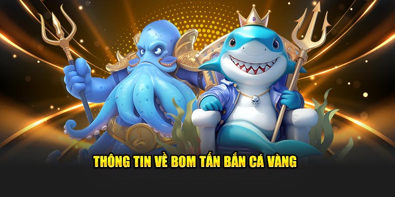 Thông tin về bom tấn bắn cá vàng King88