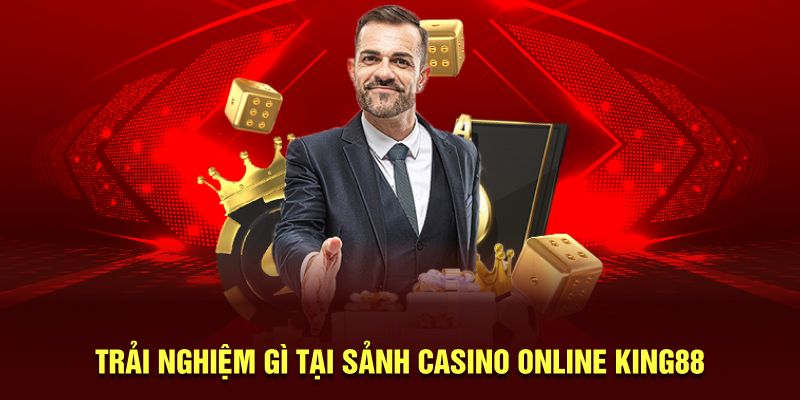 Trải nghiệm gì tại sảnh casino online